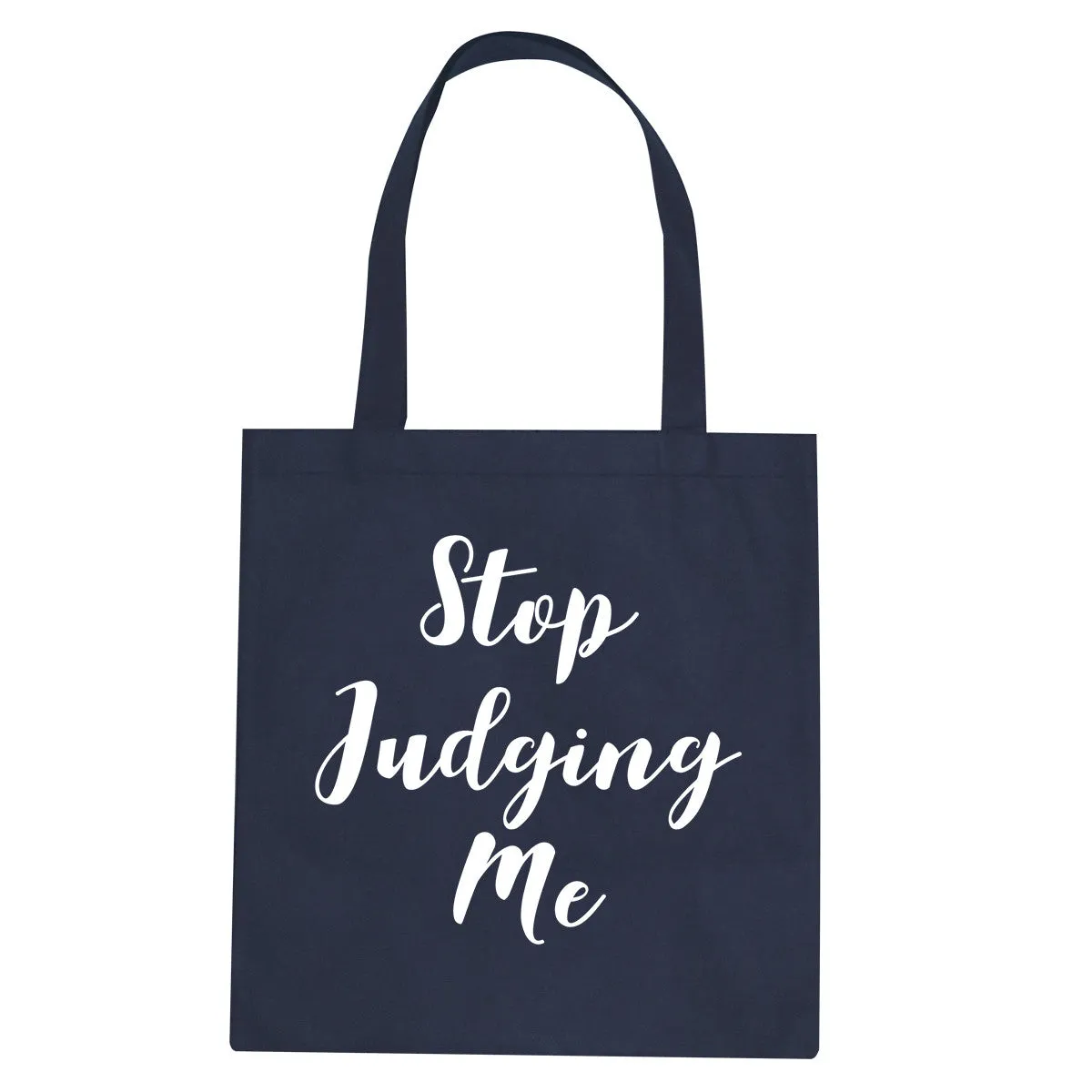 Stop Judging Me Tote Bag