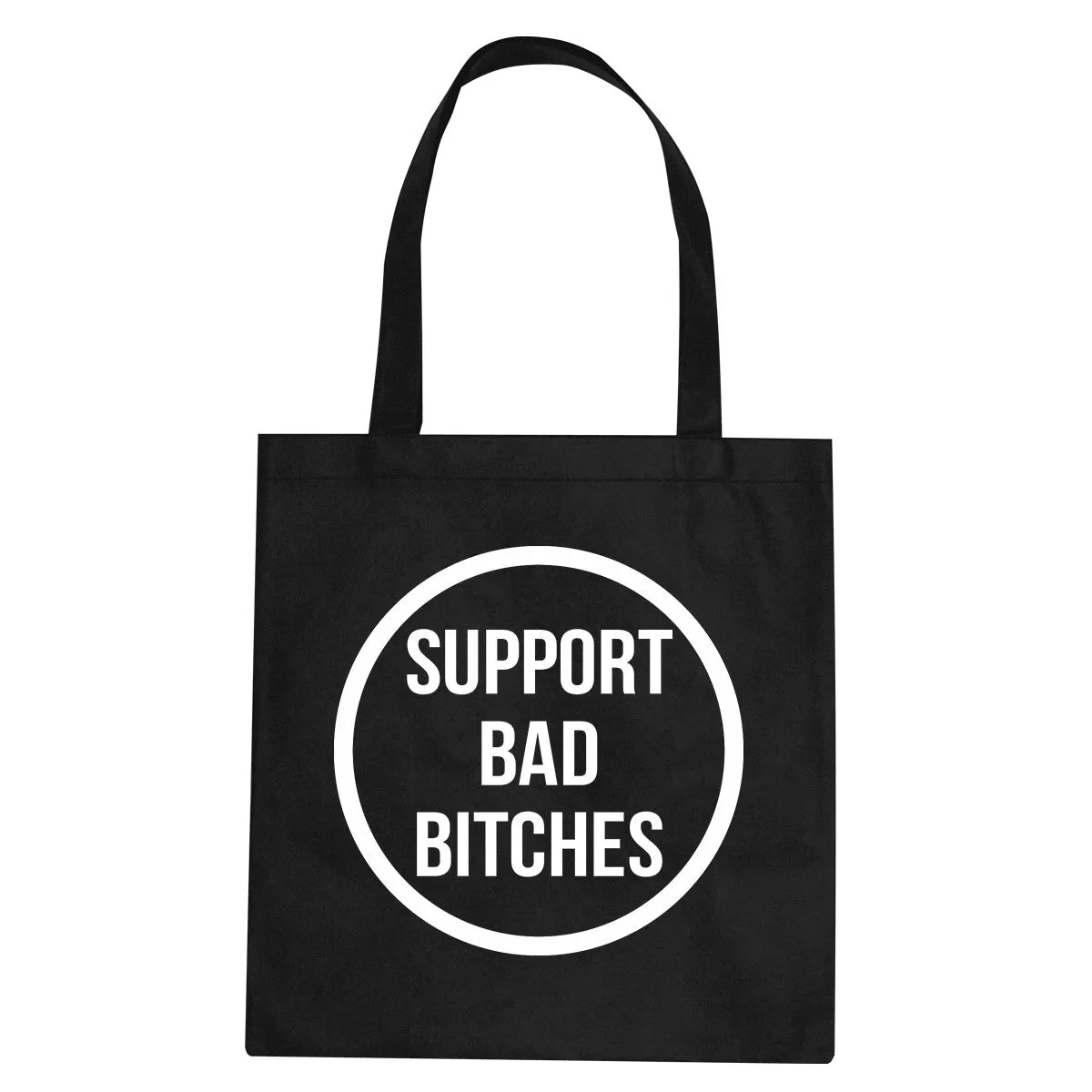 Support Bad Bitches Tote Bag