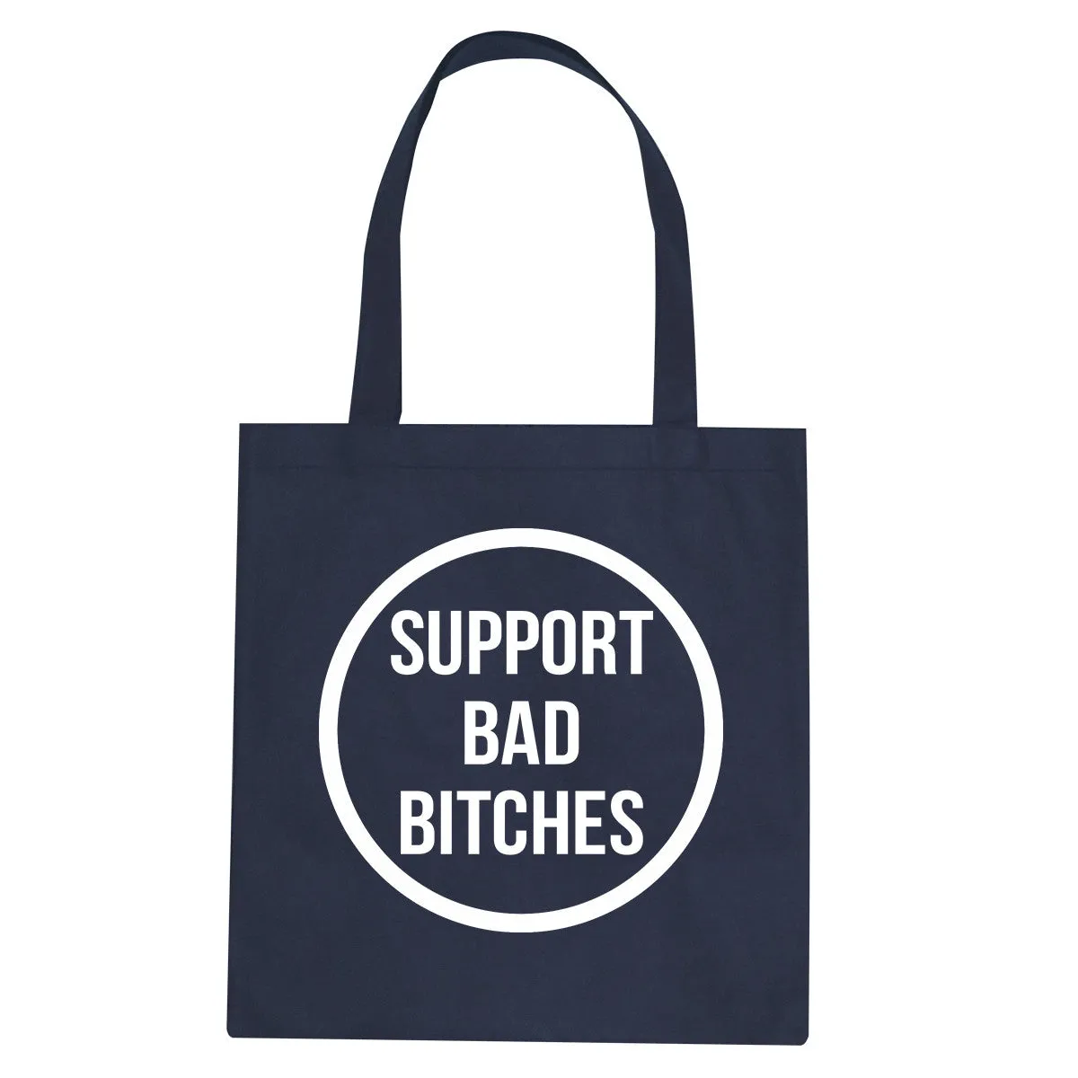 Support Bad Bitches Tote Bag